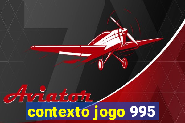 contexto jogo 995